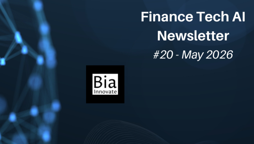 Finance Tech AI Newsletter Issue 20 - May 2026 - Bia Innovate